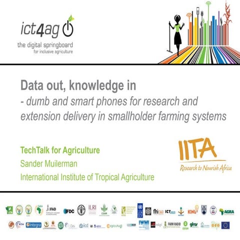 Data out, knowledge in: - dumb and smart phones for research and extension de...