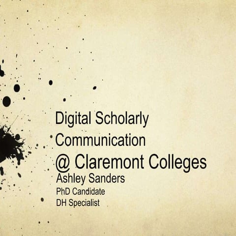 Digital Scholarly Communication @Claremont Colleges