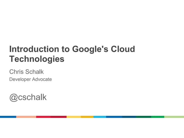 Introduction to Google's Cloud Technologies