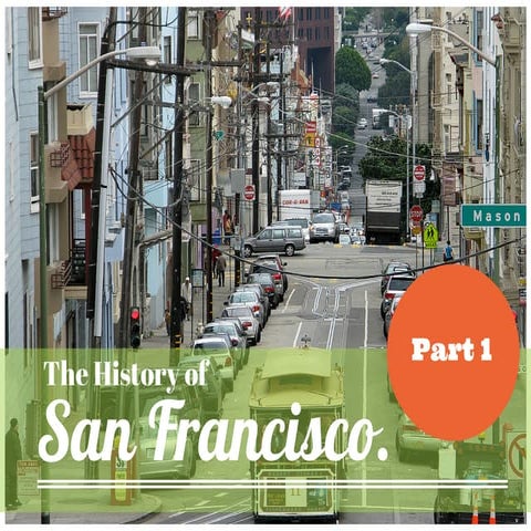 San Francisco: History Part I