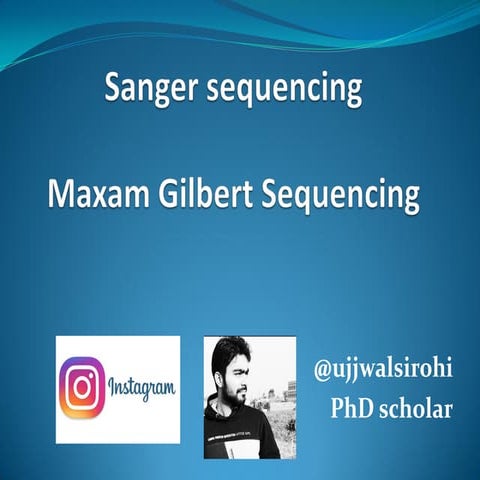 Sanger & maxam gilbert sequencing @ujjwalsirohi