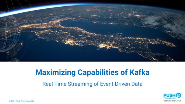 Maximizing the Capabilities of Kafka – Real-Time Streaming of Event-Driven Da...