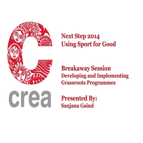 Next Step 2014 presentation by Sanjana Gaind from CREA