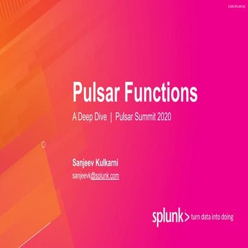 Pulsar Functions Deep Dive_Sanjeev kulkarni