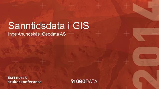 Sanntidsdata i ArcGIS -  Esri norsk BK 2014