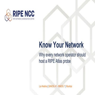 Know Your Network; why every network operator should host a RIPE Atlas probe