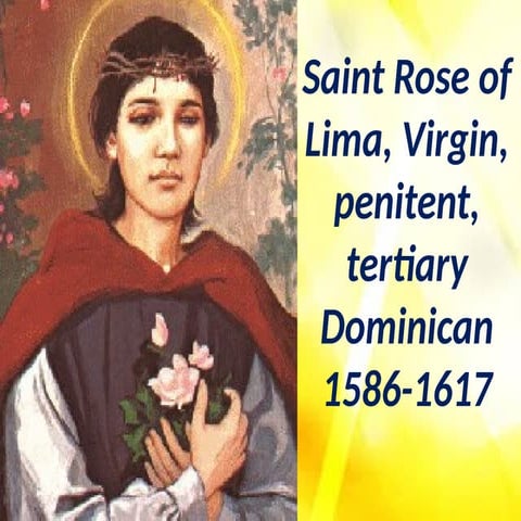 San Rose of Lima, Virgin, penitent, patron of Americas.pptx