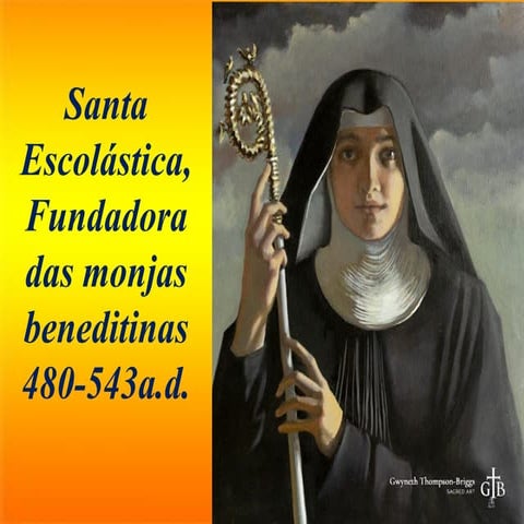 Santa Escolástica, Fundadora das monjas beneditinas.pptx