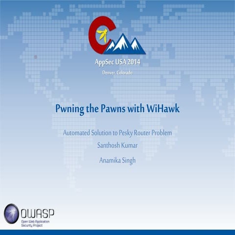 OWASP Appsec USA 2014 Talk "Pwning the Pawns with Wihawk" Santhosh Kumar 