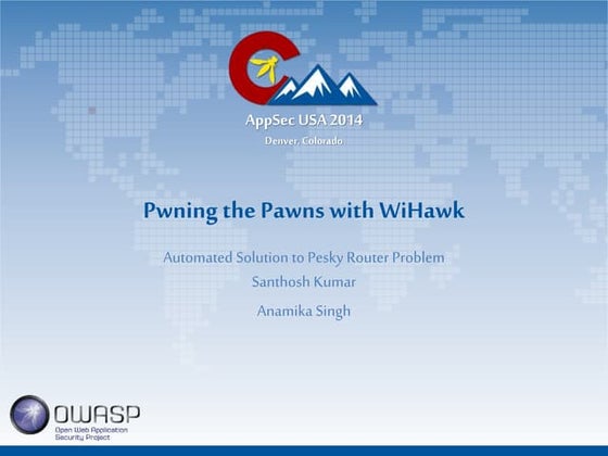 OWASP Appsec USA 2014 Talk "Pwning the Pawns with Wihawk" Santhosh Kumar 