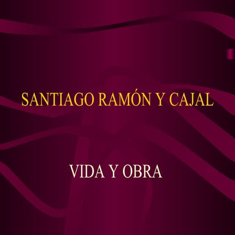 Santiago Ramón y Cajal. Vida y obra 