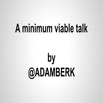 Minimum Viable Talk to Duoc #DIGITALTHINK 