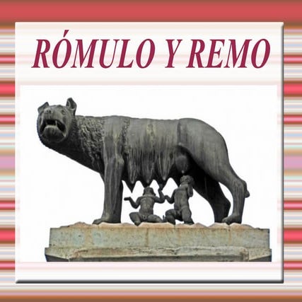 Rómulo y remo | PPTX