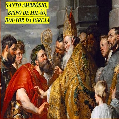 SANTO AMBRÓSIO, BISPO DE MILÃO, DOUTOR DA IGREJA.pptx
