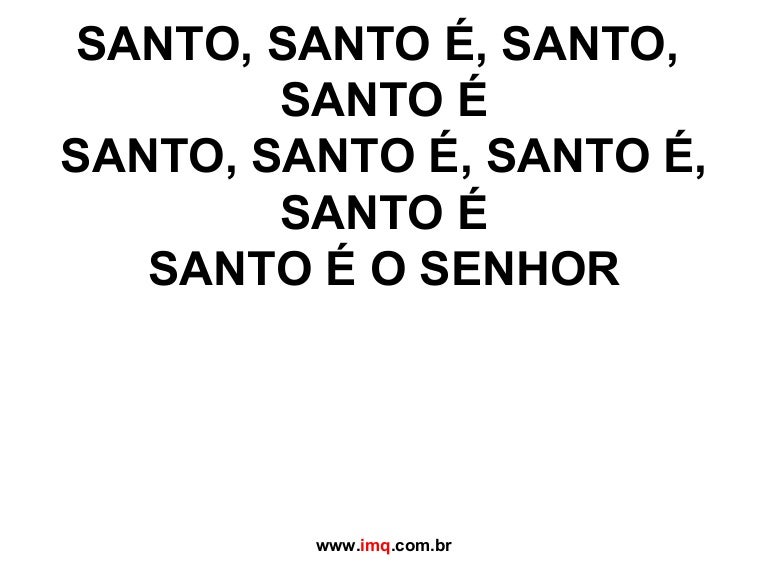Santo é o Senhor Santo é o Senhor