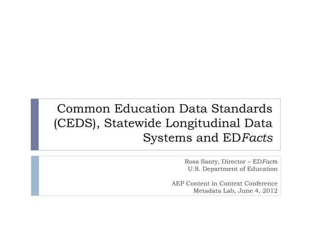Common Education Data Standards, Statewide Longitudinal Data Systems, and EDF...