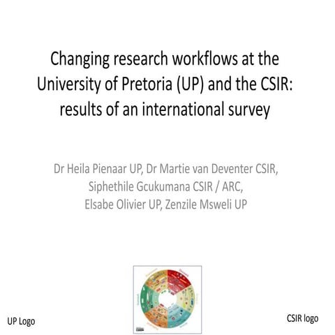 Changing research workflows at the University of Pretoria (UP) and the CSIR: ...