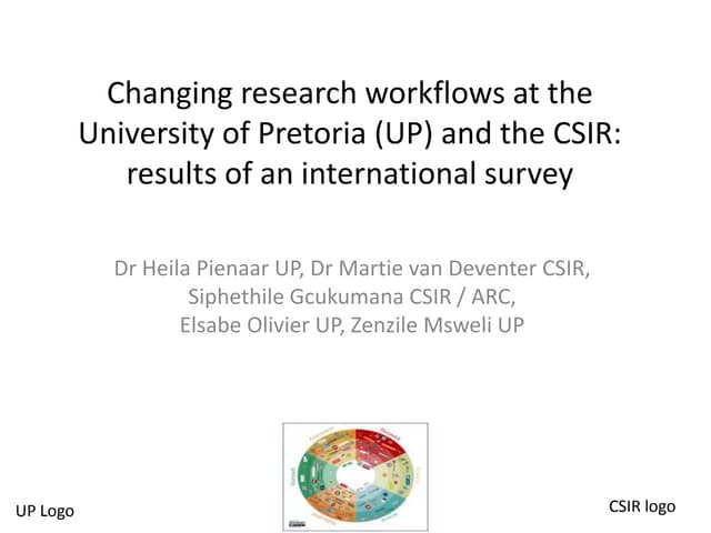 Changing research workflows at the University of Pretoria (UP) and the CSIR: ...