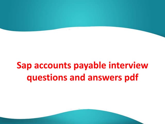 Sap accounts payable interview ques...