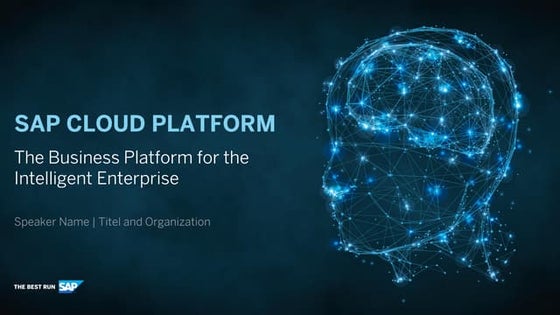 SAP Cloud Platform - The Business Platform for the Intelligent Enterprise