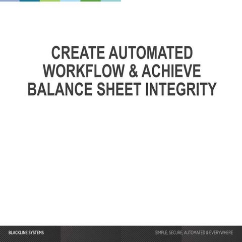 Create Automated Workflow & Achieve Balance Sheet Integrity