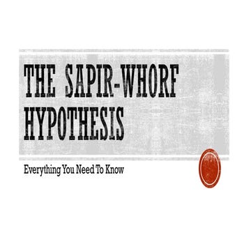 Sapir Whorf Hypothesis - Emilee Cantrell
