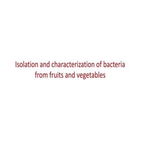 Isolation and characterization of bacteria from fruits and vegetables ...