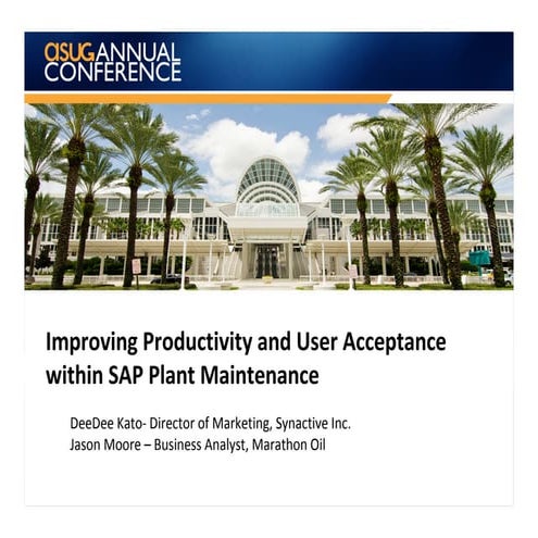 SAPPHIRE 2013 - Improving Productivity and User Acceptance within SAP Plant M...