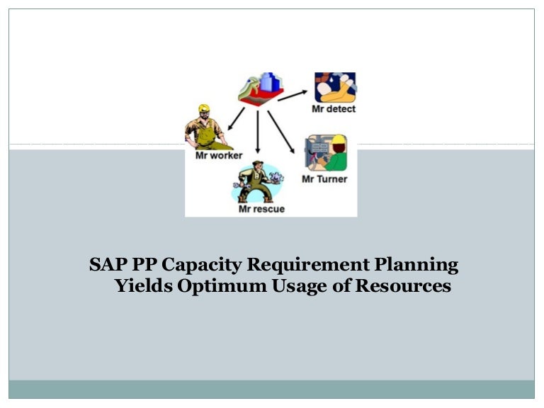 SAP PP Capacity Requirement Planning Yields Optimum Usage of Resources
