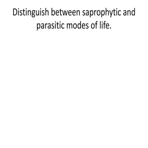 Saprophytic and parasitic modes of life