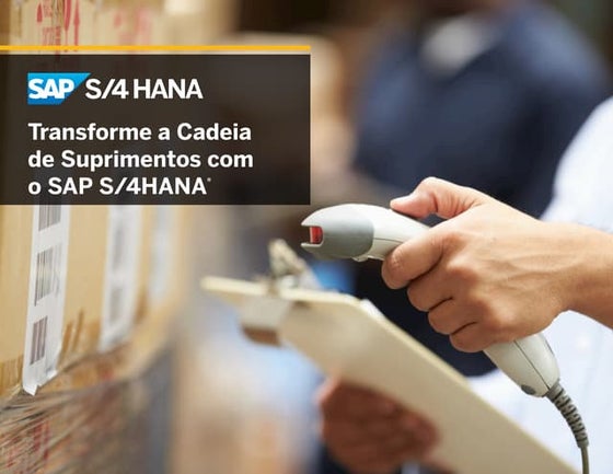 Transforme a Cadeia de Suprimentos com o SAP S/4HANA