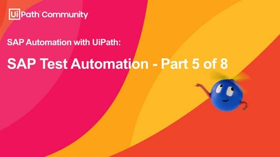 SAP Automation with UiPath: SAP Test Automation - Part 5 of 8