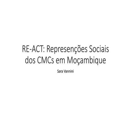 RE-ACT final Workshop in Maputo: Social Representations of CMCs in Mozambique...