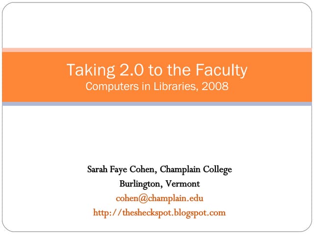 Taking 2.0 to the Faculty, Computers in Libraries 2008