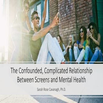 The Complicated Relationship Between Screens and Mental Health | PPTX