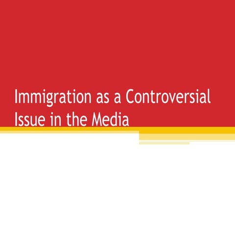 Immigration as a Controversial Issue in the Media | PPT