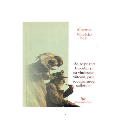 Sa reparam trecutul si alberto villoldo