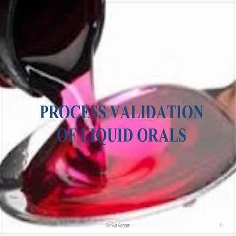 Process validation of liquid orals (pharmaceutical process validation)
