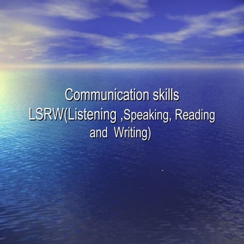 Communication skillsLSRW(Listening ,Speaking, Reading and  Writing) 
