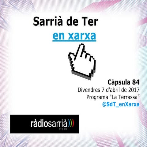 Sarrià de Ter en Xarxa. Càpsula 84. 7abr17