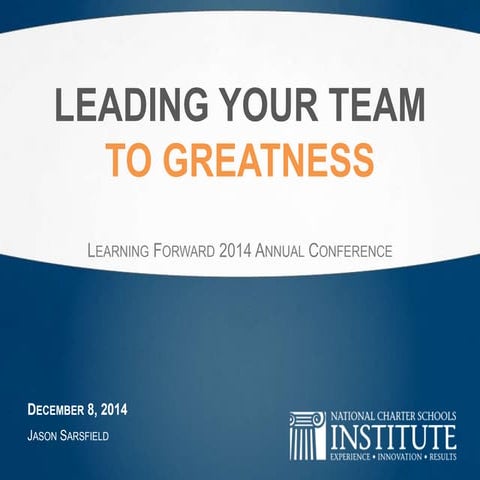 Leading Your Team to Greatness -- Jason Sarsfield -- National Charter Schools...