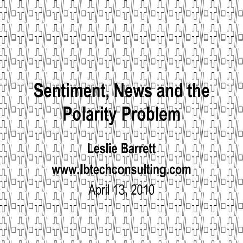 Sentiment, News, and the Polarity Problem, Leslie Barrett