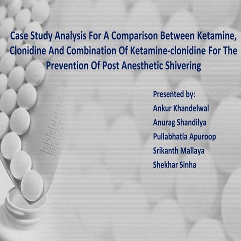 SAS Medical case study-Case study of comparison between Ketamine, Clonidine a...