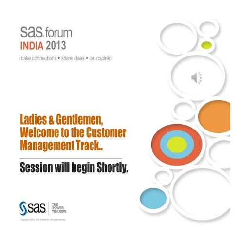 SAS Forum India: Evolution & the Changing dynamics of Customer Value Management.