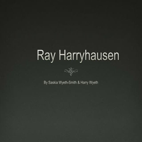 RAY HARRYHOUSEN PRESENTATION