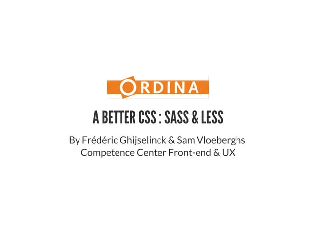 A better CSS: Sass and Less - CC FE & UX