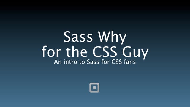 Sass Why for the CSS Guy