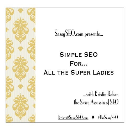SassySEO Presents...SEO for the Super Ladies