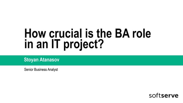 Stoyan Atanasov “How crucial is the BA role in an IT Project"