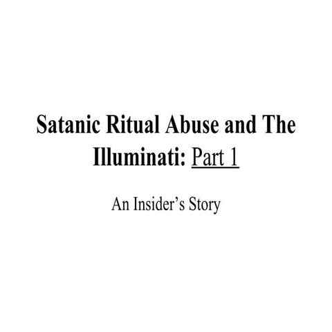 Satanic Ritual Abuse And The Illuminati Part 1